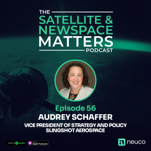 Space Sustainability Challenges - Episode 56 - Audrey Schaffer, VP of Strategy and Policy at Slingshot Aerospace