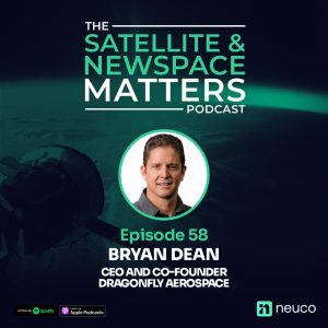 Imaging the Future from Space - Episode 58 - Bryan Dean, CEO and Co-Founder of Dragonfly Aerospace
