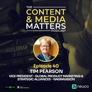 Protecting Content & Media - A Conversation with Tim Pearson, NAGRAVISION | Ep 40 Content & Media