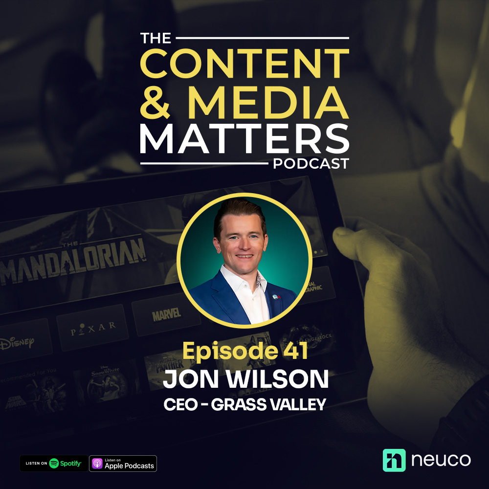 Building Teams & Transforming Media Tech - Jon Wilson, Grass Valley CEO - Ep 41